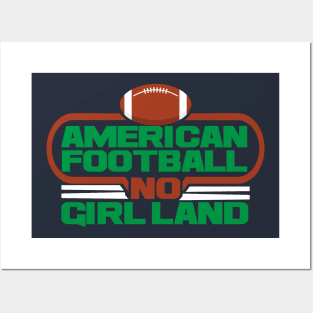 AMERICAN FOOTBALL NO GIRL LAND T-SHIRT Posters and Art